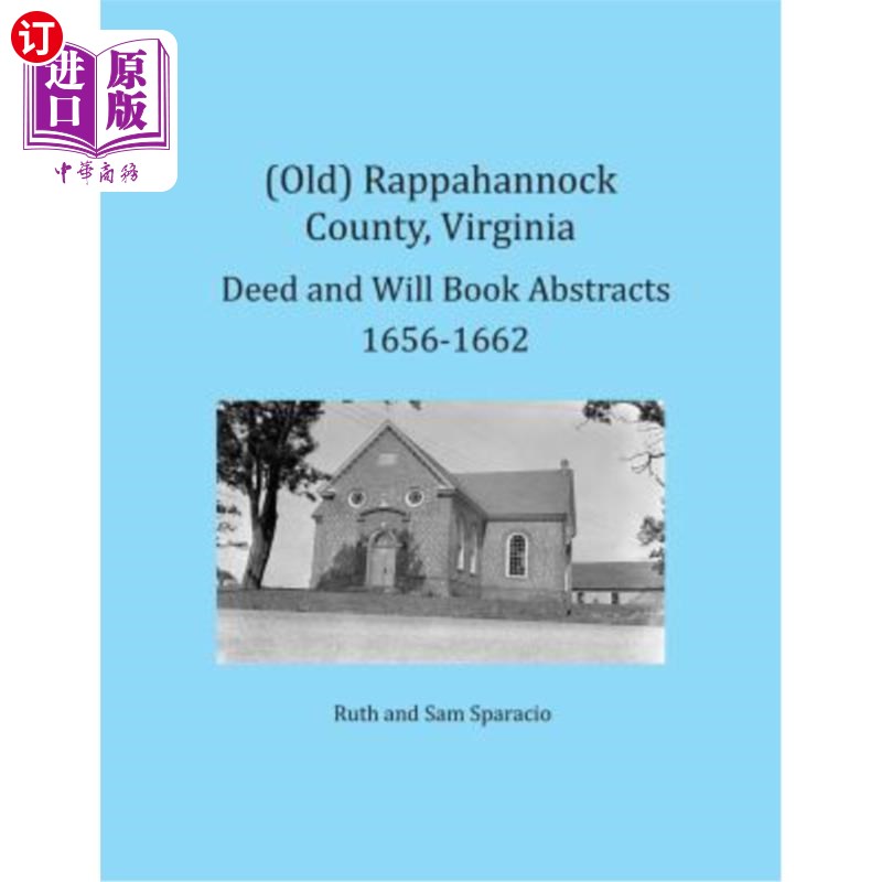 海外直订(Old) Rappahannock County, Virginia Deed and Will Book Abstracts 1656-1662 (旧)弗吉尼亚州拉帕汉诺克郡契据和