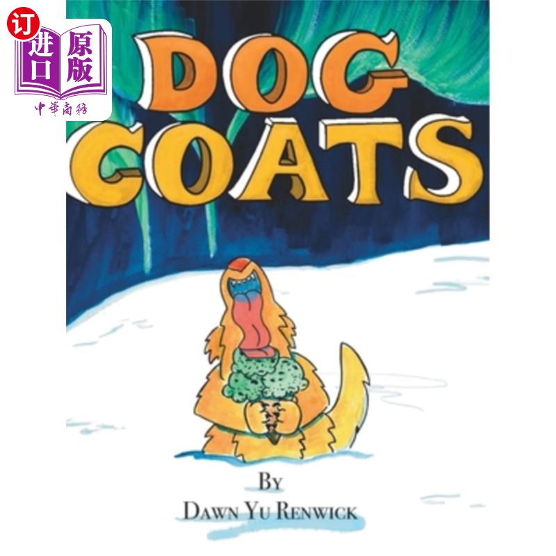 海外直订Dog Coats: A Funny Rhyming Family Read Aloud Picture Book 狗外套:一个有趣的押韵家庭大声朗读图画书