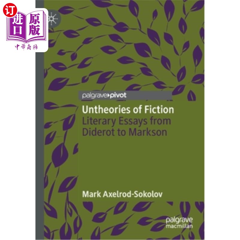 海外直订Untheories of Fiction: Literary Essays from Diderot to Markson 虚构理论:从狄德罗到马克森的文学随笔