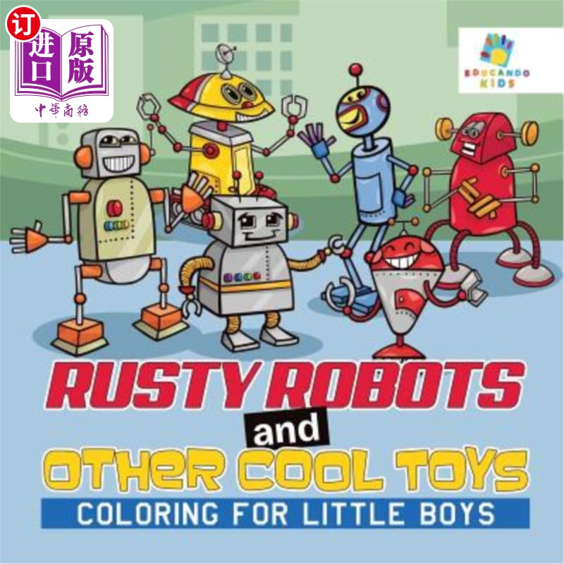 海外直订Rusty Robots and Other Cool Toys Coloring for Little Boys 生锈的机器人和其他给小男孩着色的酷玩具