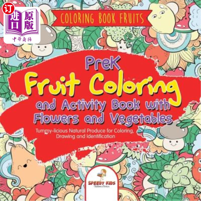 海外直订Coloring Book Fruits. PreK Fruit Coloring and Activity Book with Flowers and Veg 给书上的水果着色。用鲜花和