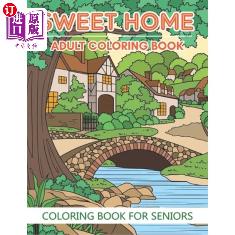 海外直订Coloring Book For Seniors - Sweet Home (Adult Coloring Book): Sweet Home Theme w 为老年人着色书-甜蜜的家(成