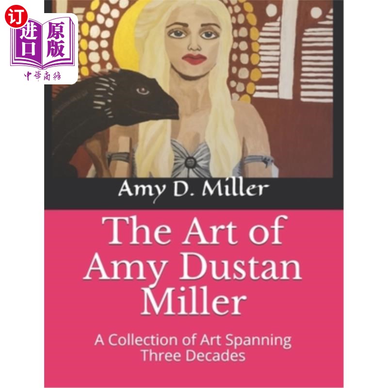 海外直订The Art of Amy Dustan Miller: A Collection of Art Spanning Three Decades 艾米·杜斯坦·米勒的艺术:横跨三十年