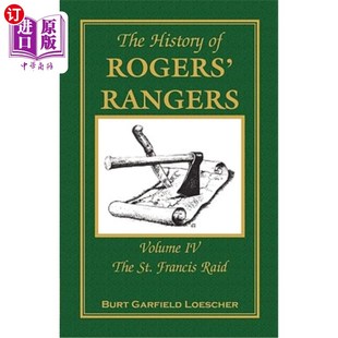 海外直订The History of Rogers' Rangers: Volume 4, The St. Francis Raid 罗杰斯流浪者的历史：第4卷，圣弗朗西斯突袭