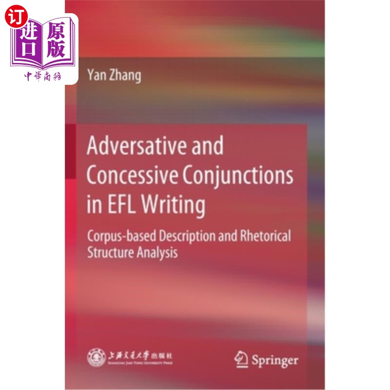 海外直订Adversative and Concessive Conjunctions in Efl Writing: Corpus-Based Description EFL写作中的转折和让步连词: