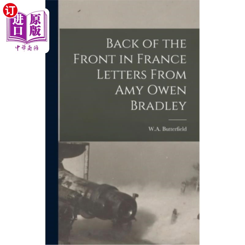 海外直订Back of the Front in France Letters From Amy Owen Bradley 《法国前线》艾米·欧文·布拉德利的来信