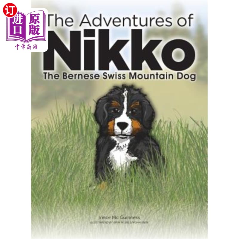 海外直订The Adventures of NIKKO: The Bernese Swiss Mountain Dog 日兴历险记：伯尔尼瑞士山狗