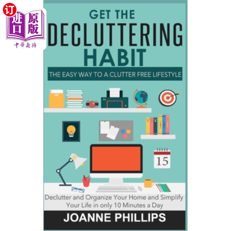 海外直订Get The Decluttering Habit: The Easy Way to a Clutter Free Lifestyle - Declutter 养成整理房间的习惯:轻松摆