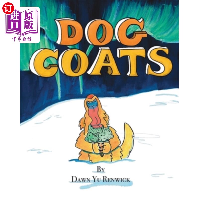 海外直订Dog Coats: A Funny Rhyming Family Read Aloud Picture Book 狗外套:一个有趣的押韵家庭大声朗读图画书