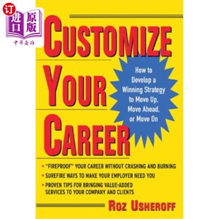 海外直订Customize Your Career: How to Develop a Winning Strategy to Move Up, Move Ahead, 定制你的职业生涯:如何制定