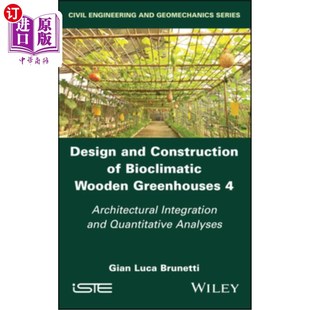 海外直订Design and Construction of Bioclimatic Wooden Greenhouses, Volume 4: Architectur 生物气候木质温室的设计与建