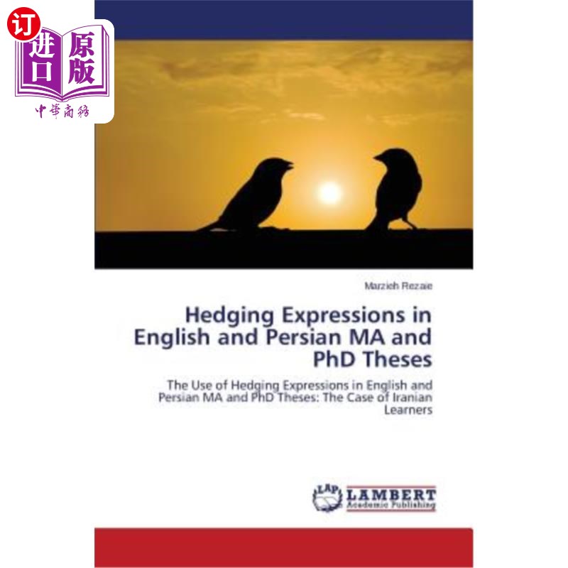 海外直订Hedging Expressions in English and Persian Ma and PhD Theses 英语和波斯语硕士和博士论文中的模糊限制语