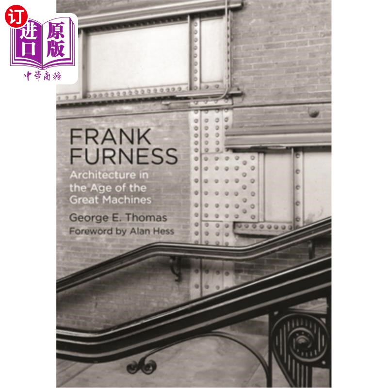 海外直订Frank Furness: Architecture in the Age of the Great Machines 弗兰克·弗内斯:《伟大机器时代的建筑