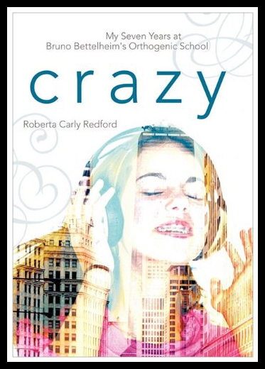 【预售】Crazy: My Seven Years at Bruno Bettelheim's Ortho