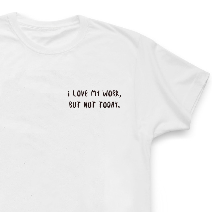 不想上班 I love my work but not today打工人不加班旁白原创T恤