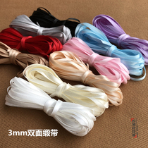 DIY handmade baby clothes accessories Ultra-fine ribbon ribbon double-sided ribbon 3MM 1 5 yuan 5 meters