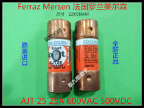 AJT 25 AMP-TRAP Delay fuse fuse 22X58 Roland Merson 25A France