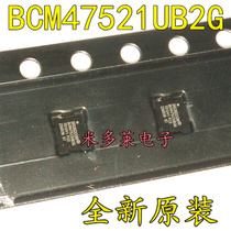 Original spot BCM47521UB2G BGA BCM47521 BCM47520 BCM4752 navigation module