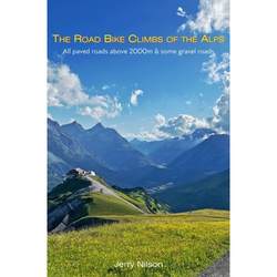 The Road Bike Climbs of the Alps: All paved roads above 2000m / some gravel roads [9789198911503]