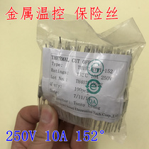 Metal temperature fuse 152 degrees 10A 250V rice cooker fuse temperature fuse