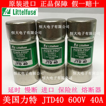 littelfuse Lite JTD 40 600V 40A delay fuse original imported fuse