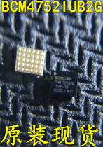 BCM4752IUB2G bluetooth IC original stock