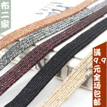 Flat bright silk gold silver elastic belt accessories beef tendons gold silk silk elastic rope rubber band clothing accessories narrow rubber root narrow