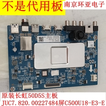 Original Changhong 50D5S motherboard JUC7 820 00227484 screen C500U18-E3-E