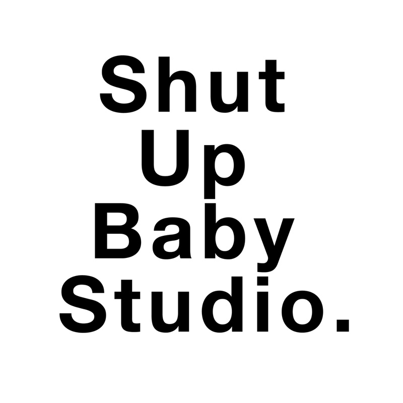 SHUTUPBABYstudio