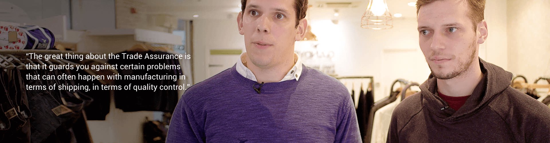 The great thing about Trade Assurance is that it guards you against certain problems that can often happen with manufacturing in terms of shipping and quality control.