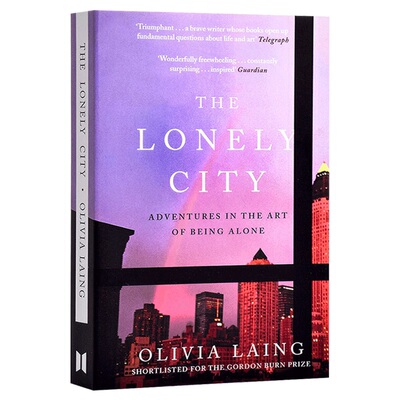 孤独的城市 The Lonely City 英文原版书 讲述都市 孤独和艺术的关系 英文文学 艺术书籍 进口英语书 奥利维娅莱恩 Olivia Laing