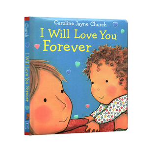 爱的晚安亲子绘本 I Will Love You Forever 我会永远爱你 母亲节纸板书 Caroline Jayne Church 卡罗琳杰恩 英文认知启蒙
