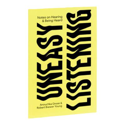 预售 Uneasy Listening: Notes On Hearing And Being Heard Anouchka Grose  Robert Brewer Young
