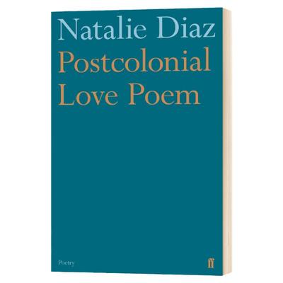 后殖民爱情诗选 Postcolonial Love Poem 英文原版 美国图书奖得主 英文版进口原版英语书籍 Natalie Diaz