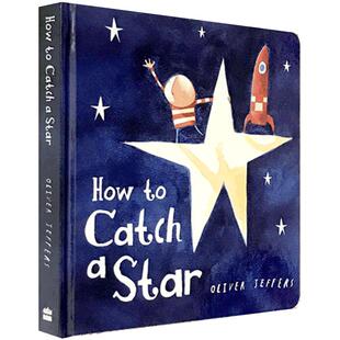 进口英文原版绘本纸板书 How to Catch a Star 怎样摘星星 摘星的日子 Oliver Jeffers书单 英文版智慧小孩亲子绘本