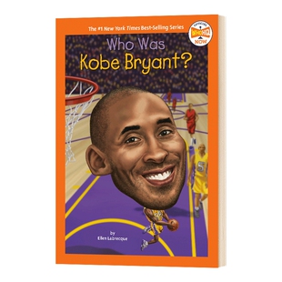 Who Was Kobe Bryant 谁是科比 Who was系列 儿童名人传记科普初级章节书故事书 平装 英文原版 8-12岁
