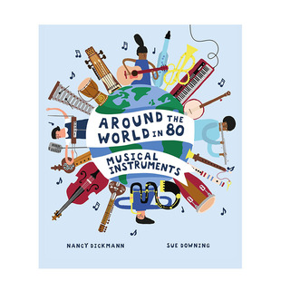 【现货】英文原版 Around the World in 80 Musical Instruments 全世界的80种乐器 音乐启蒙 百科知识  6岁以上 英语儿童进口绘本