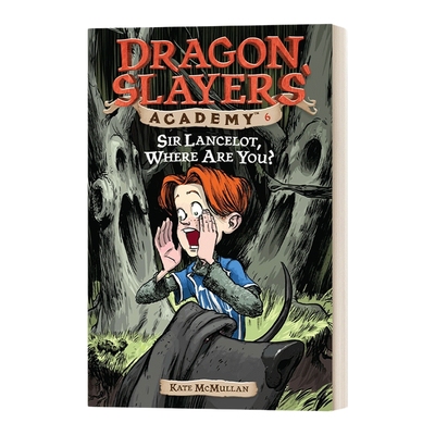 英文原版 Dragon Slayers' Academy #6 Sir Lancelot  Where Are You 从前有条喷火龙6 冒险大营救 英文版 进口英语原版书籍