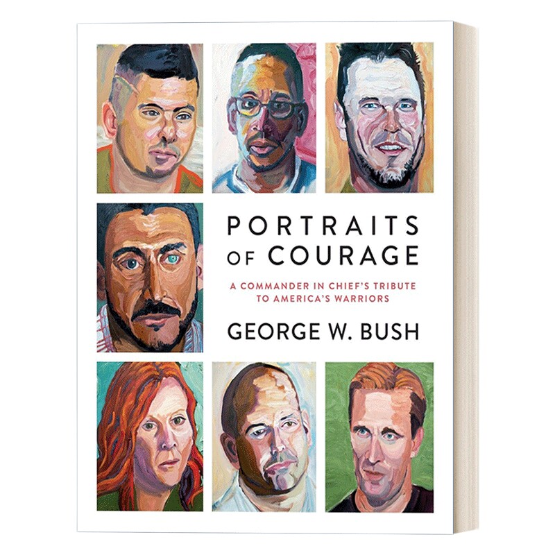 英文原版 Portraits of Courage 勇气的肖像 大统领对美国勇士的致敬 传记 George W. Bush乔治·布什 精装 进口英语原版书籍