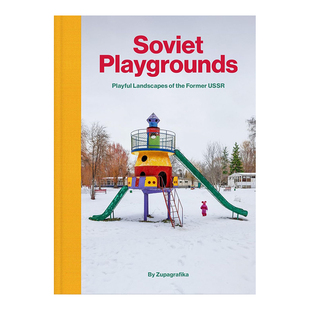 【苏联摄影集】Soviet Playgrounds 消失的乐园：前苏联游乐场景观 Zupagrafika 英文城市人文摄影集原版进口艺术画册书籍 可单拍