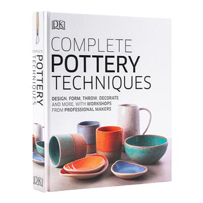 进口英文原版正版 Complete Pottery Techniques 陶艺科普百科完整的陶器技术DK百科读物陶瓷技艺图解Artists Techniques 精装大开