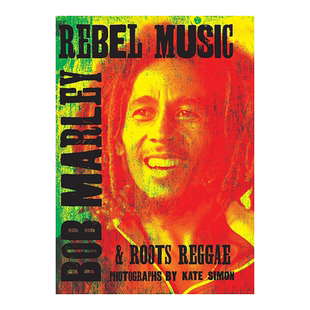 【现货】反叛音乐:鲍勃·马利和根源雷鬼 Rebel Music: Bob Marley & Roots Reggae英文传记原版图书外版进口书籍Kate Simon