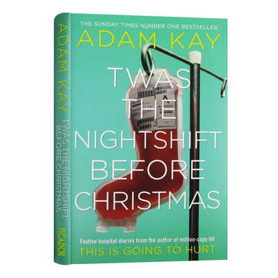 圣诞前夜上班 英文原版 弃业医生日志2 Twas The Nightshift Before Christmas Adam Kay This Is Going to Hurt作者Adam Kay新作