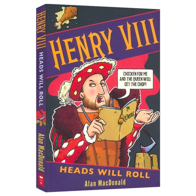 Henry VIII Heads Will Roll 英国国王亨利八世 名人传记故事 历史百科科普读物 可怕的历史风格 英文原版进口儿童图书