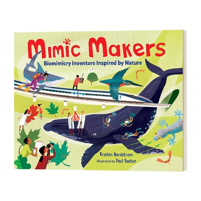 英文原版 Mimic Makers Biomimicry Inventors Inspired by Nature 受大自然灵感启发的生物发明家 精装 英文版 进口英语原版书籍