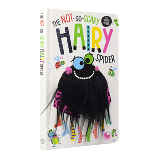 The Not-So-Scary Hairy Spider 有胡须的小蜘蛛 幼儿触摸书 儿童英语绘本 亲子读物 早教启蒙 英文原版进口图书