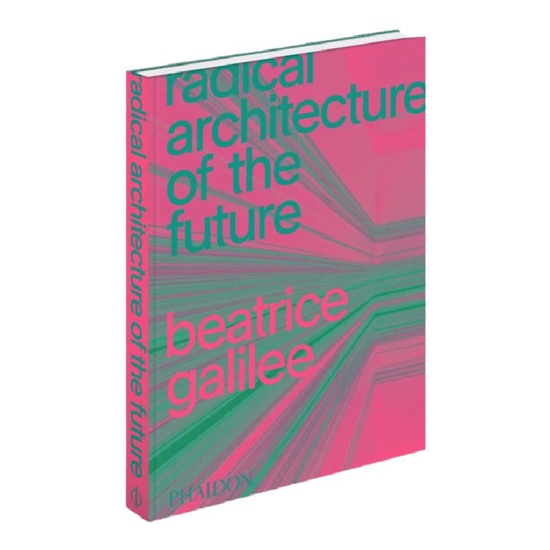 现货原版 Radical Architecture of the Future：未来的激进建筑架构 令人兴奋、具有前瞻性的建筑设计展示收录