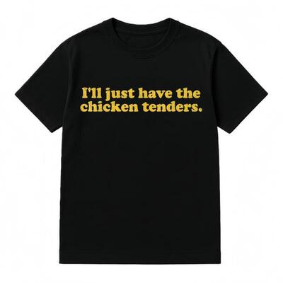 Z 95319 I'll Just Have The Chicken Tenders T-Shirt T恤