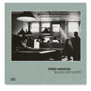 【现货】弗莱德·赫尔佐格：黑白之间英文*影集*影师专辑进口原版书精装14岁以上Fred Herzog: Black and White  著Hatje Cantz出