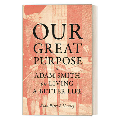 英文原版 Our Great Purpose 伟大的目标 亚当·斯密论美好生活 精装 Ryan Patrick Hanley 英文版 进口英语原版书籍